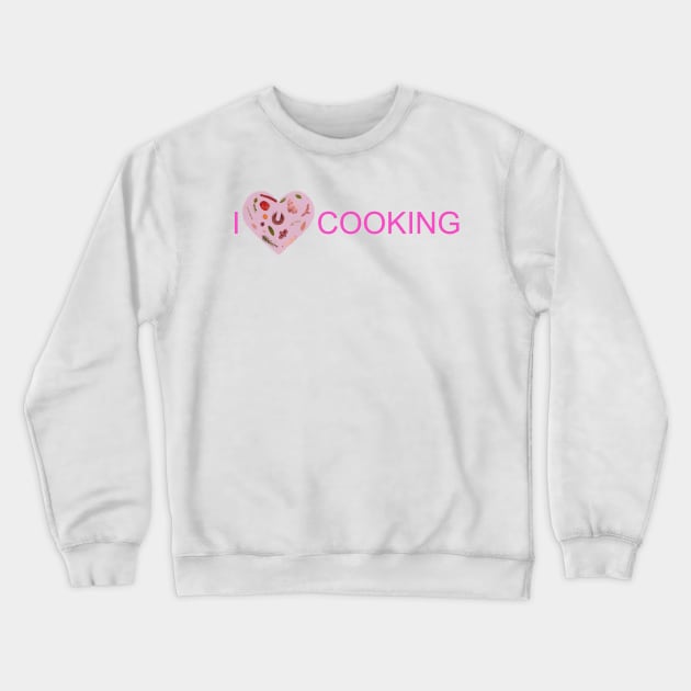 I Love Cooking Crewneck Sweatshirt by Artstastic